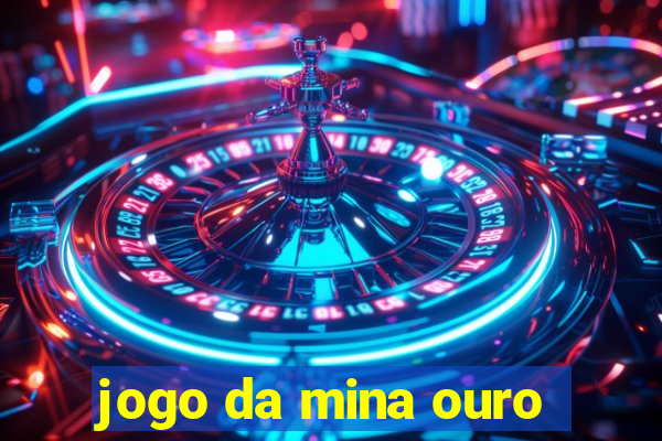 jogo da mina ouro